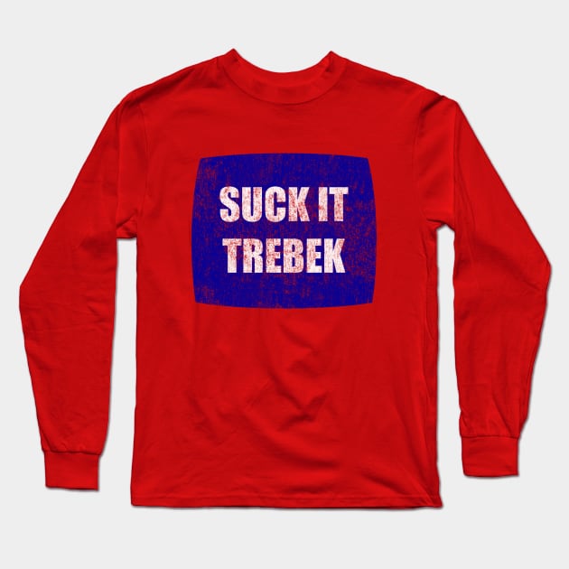 Suck It Trebek Long Sleeve T-Shirt by Clutch Tees